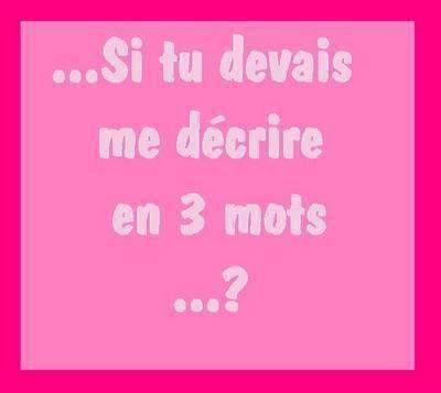 décri moi en 3 mots